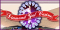 Click here to play at Diamond Gal Casino!
